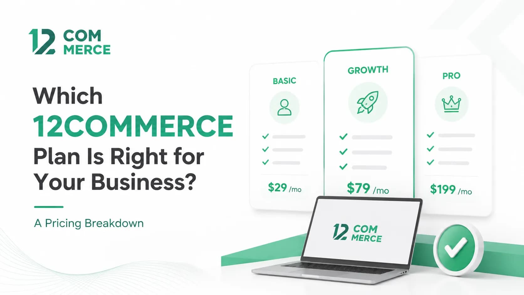 Which 12Commerce Plan Is Right for Your Business? A Pricing Breakdown